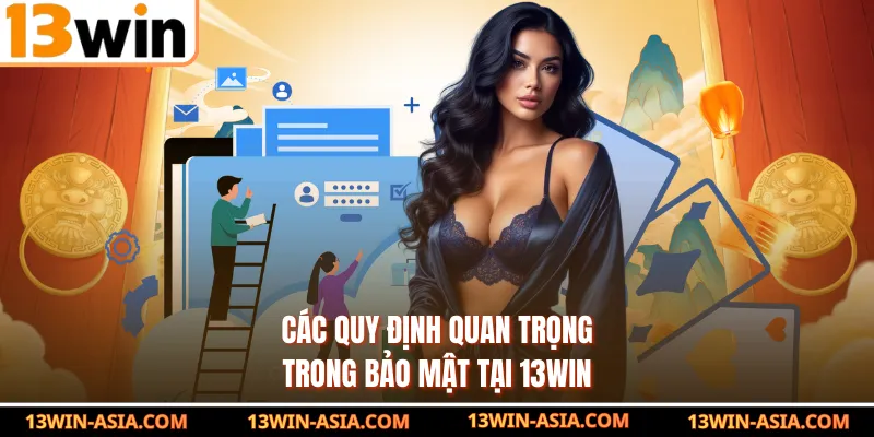 Các quy định quan trọng trong bảo mật tại 13Win